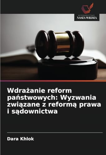 Wdrażanie reform państwowych: Wyzwania związane z reformą prawa i sądownictwa: DE von Wydawnictwo Nasza Wiedza