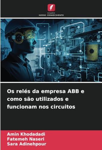 Os relés da empresa ABB e como são utilizados e funcionam nos circuitos: DE von Edições Nosso Conhecimento