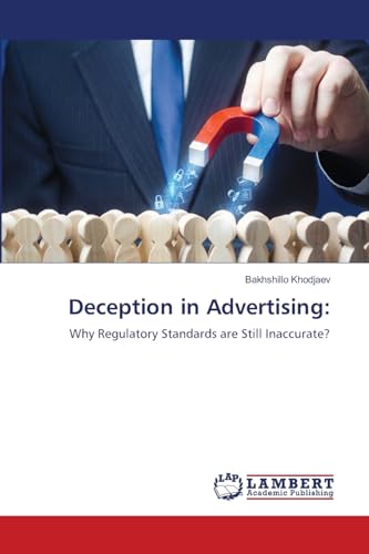 Deception in Advertising:: Why Regulatory Standards are Still Inaccurate? von LAP LAMBERT Academic Publishing