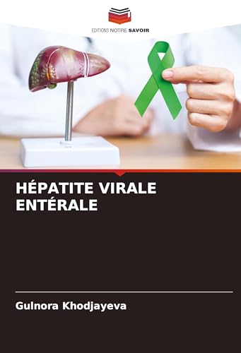 HÉPATITE VIRALE ENTÉRALE: DE von Editions Notre Savoir