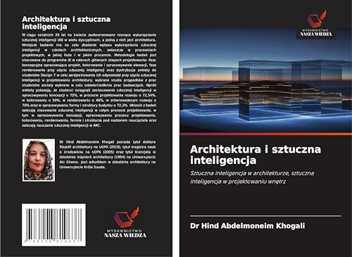 Architektura i sztuczna inteligencja: Sztuczna inteligencja w architekturze, sztuczna inteligencja w projektowaniu wn¿trz von Wydawnictwo Nasza Wiedza