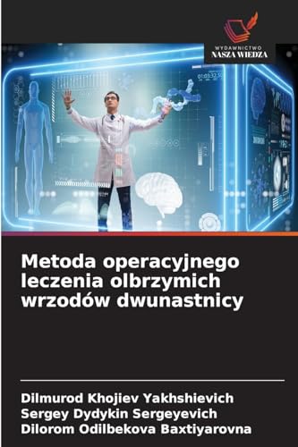 Metoda operacyjnego leczenia olbrzymich wrzodów dwunastnicy: DE von Wydawnictwo Nasza Wiedza