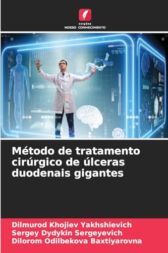 Método de tratamento cirúrgico de úlceras duodenais gigantes von Edições Nosso Conhecimento