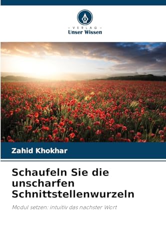 Schaufeln Sie die unscharfen Schnittstellenwurzeln: Modul setzen: intuitiv das nachster Wort von Verlag Unser Wissen