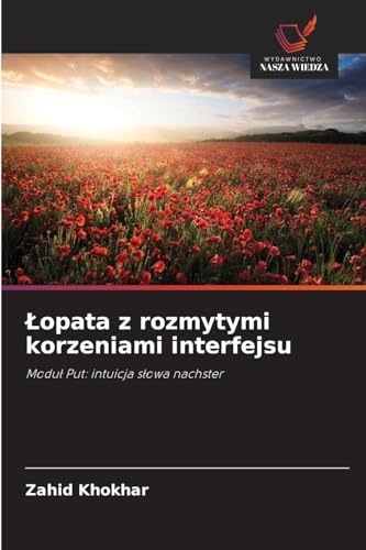 Łopata z rozmytymi korzeniami interfejsu: Moduł Put: intuicja słowa nachster: Modu¿ Put: intuicja s¿owa nachster von Wydawnictwo Nasza Wiedza