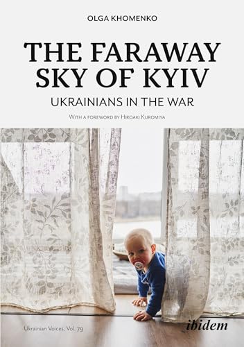 The Faraway Sky of Kyiv: Ukrainians in the War (Ukrainian Voices) von ibidem