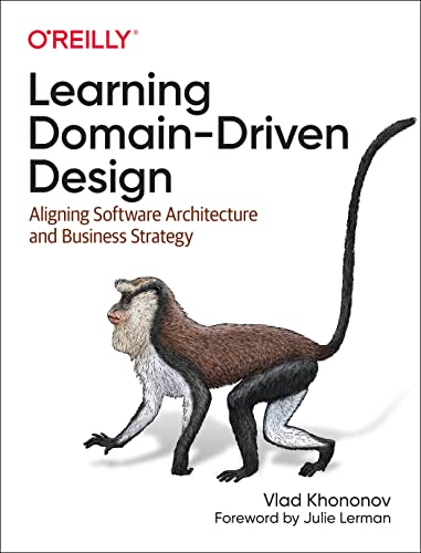 Learning Domain-Driven Design: Aligning Software Architecture and Business Strategy von O'Reilly Media