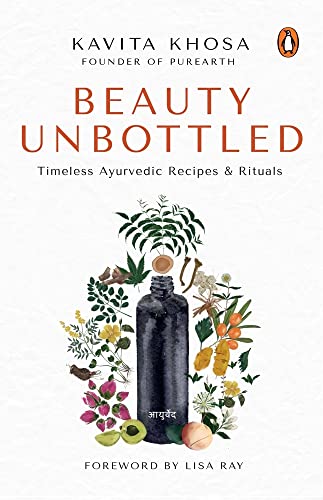 Beauty Unbottled: Timeless Ayurvedic Rituals & Recipes von Penguin Random House India Pvt. Ltd