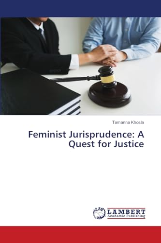 Feminist Jurisprudence: A Quest for Justice von LAP LAMBERT Academic Publishing