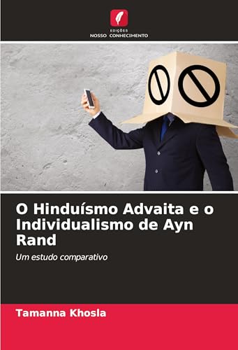 O Hinduísmo Advaita e o Individualismo de Ayn Rand: Um estudo comparativo von Edições Nosso Conhecimento