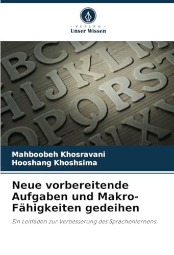 Neue vorbereitende Aufgaben und Makro-Fähigkeiten gedeihen: Ein Leitfaden zur Verbesserung des Sprachenlernens von Verlag Unser Wissen