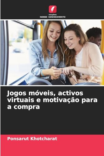 Jogos móveis, activos virtuais e motivação para a compra: DE von Edições Nosso Conhecimento