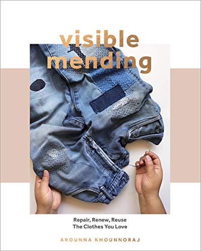Visible Mending: Repair, Renew, Reuse the Clothes You Love von Quadrille Publishing
