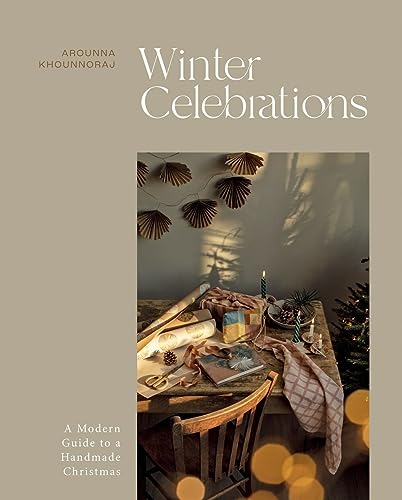 Winter Celebrations: A Modern Guide to a Handmade Christmas von Quadrille Publishing Ltd