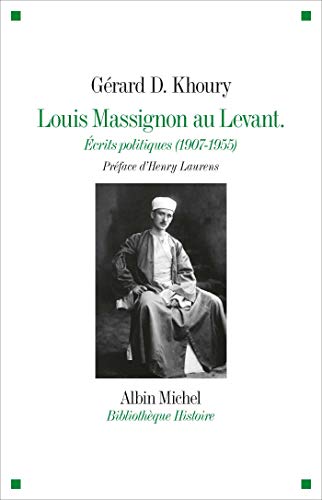 Louis Massignon au Levant: Écrits politiques (1907- 1955) von ALBIN MICHEL