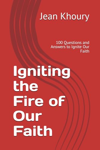 Igniting the Fire of Our Faith: 100 Questions and Answers to Ignite Our Faith von Independently published