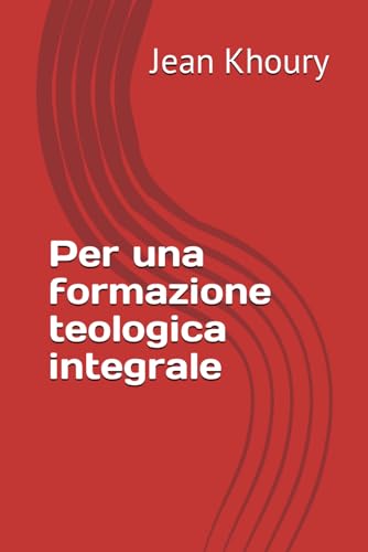 Per una formazione teologica integrale von Independently published
