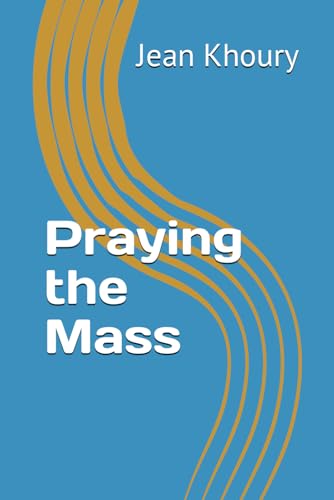 Praying the Mass von Independently published