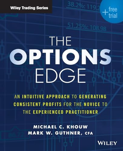 The Options Edge + Free Trial: An Intuitive Approach to Generating Consistent Profits for the Noviceto the Experienced Practitioner (Wiley Trading)