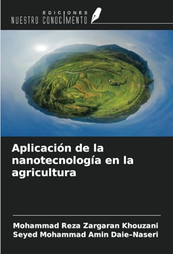 Aplicación de la nanotecnología en la agricultura von Ediciones Nuestro Conocimiento