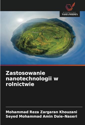 Zastosowanie nanotechnologii w rolnictwie: DE von Wydawnictwo Nasza Wiedza