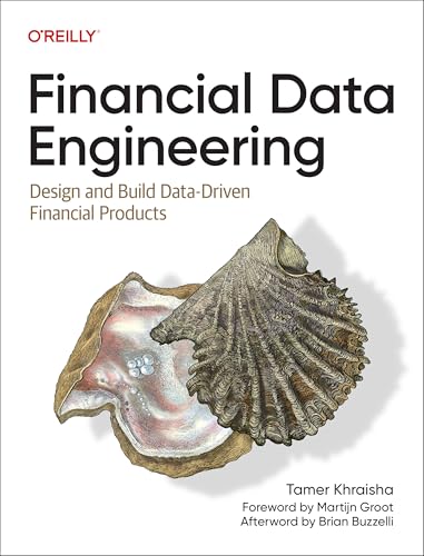 Financial Data Engineering: Design and Build Data-Driven Financial Products Financial Data Engineering: Design and Build Data-Driven Financial Products von O'Reilly