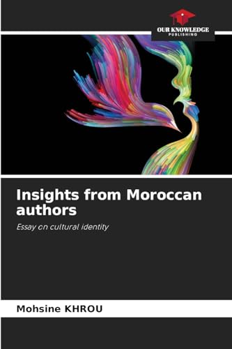 Insights from Moroccan authors: Essay on cultural identity von Our Knowledge Publishing