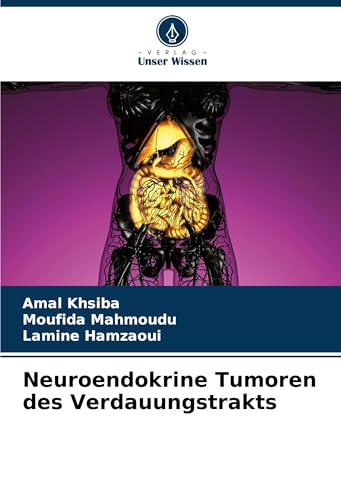 Neuroendokrine Tumoren des Verdauungstrakts von Verlag Unser Wissen