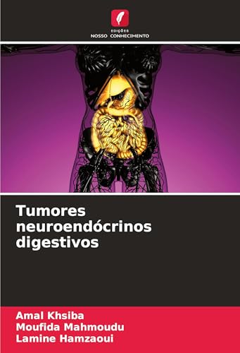 Tumores neuroendócrinos digestivos: DE von Edições Nosso Conhecimento