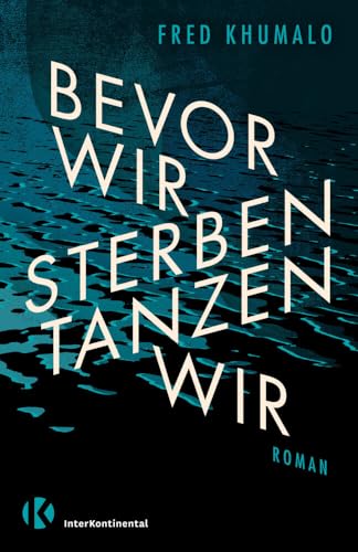 Bevor wir sterben, tanzen wir: Roman von InterKontinental Verlag