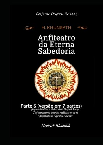 Anfiteatro da Eterna Sabedoria: Parte 6 (versão em 7 partes) von Independently published