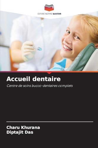 Accueil dentaire: Centre de soins bucco-dentaires complets von Editions Notre Savoir