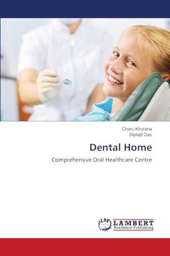 Dental Home: Comprehensive Oral Healthcare Centre von LAP LAMBERT Academic Publishing