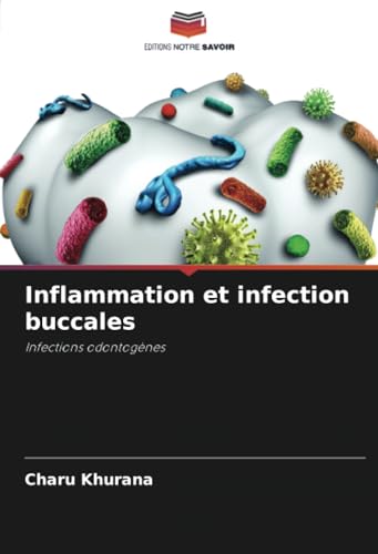 Inflammation et infection buccales: Infections odontogènes von Editions Notre Savoir
