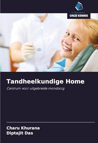 Tandheelkundige Home: Centrum voor uitgebreide mondzorg