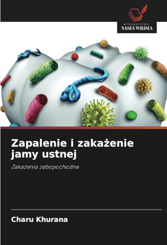 Zapalenie i zakażenie jamy ustnej: Zakażenia zębopochodne: Zaka¿enia z¿bopochodne von Wydawnictwo Nasza Wiedza