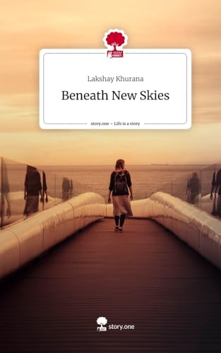 Beneath New Skies. Life is a Story - story.one von story.one publishing