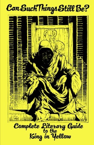 Can Such Things Still Be? - Complete Literary Guide to the King in Yellow von CreateSpace Independent Publishing Platform