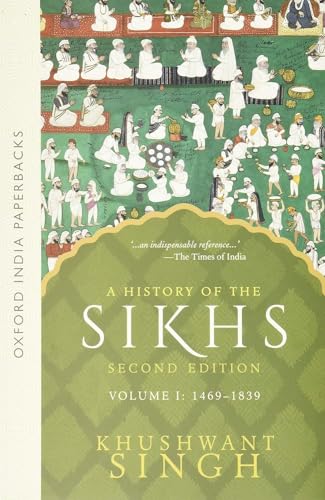 A History of the Sikhs (1469-1839) - Vol. 1: Volume 1 : 1469-1839: Volume 1: 1469-1838 (Oxford India Paperbacks)