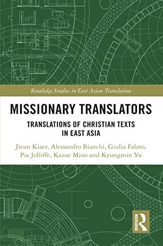 Missionary Translators: Translations of Christian Texts in East Asia (Routledge Studies in East Asian Translation)