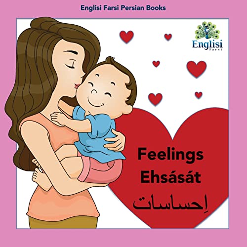 Persian Feelings Ehsását: In Persian, English & Finglisi: Feelings Ehsását (Englisi Farsi Persian Books, Band 12)