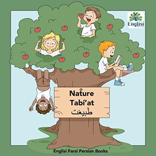 Persian Nature Tabí'at: In Persian, English & Finglisi: Nature Tabí'at (Englisi Farsi Persian Books, Band 16) von Englisi Farsi