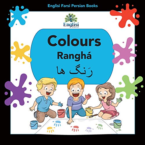 Englisi Farsi Persian Books Colours Ranghá: In Persian, English & Finglisi: Colours Ranghá von Englisi Farsi