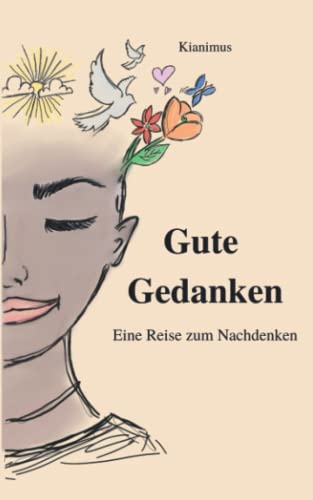 Gute Gedanken: Eine Reise zum Nachdenken von Kianimus