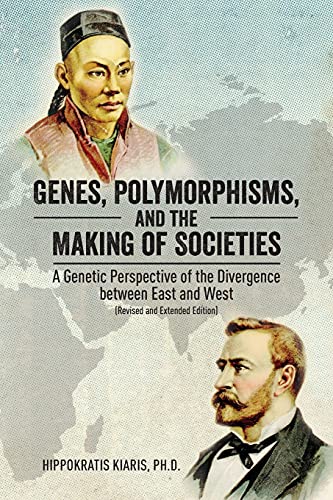 Genes, Polymorphisms, and the Making of Societies: A Genetic Perspective of the Divergence between East and West (Revised and Extended Edition) von Universal Publishers