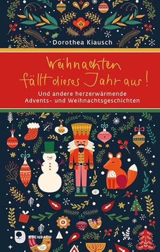 Weihnachten fällt dieses Jahr aus!: Und andere herzerwärmende Advents- und Weihnachtsgeschichten (Eschbacher Präsent) von Verlag am Eschbach