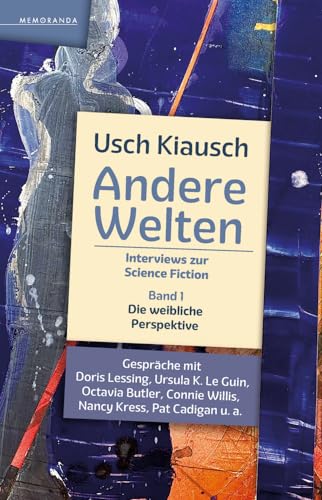 Andere Welten - Interviews zur Science Fiction - Band 1: Die weibliche Perspektive (Memoranda) von Memoranda Verlag