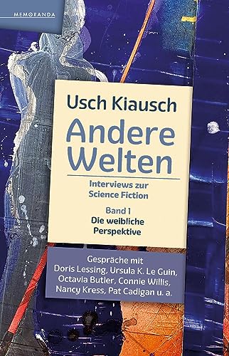 Andere Welten - Interviews zur Science Fiction - Band 1: Die weibliche Perspektive (Memoranda)