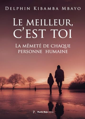Le meilleur, c’est toi: La mêmeté de chaque personne humaine Le meilleur, c’est toi: La mêmeté de chaque personne humaine von Punto Rojo Libros S.L.