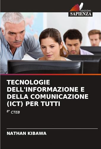 TECNOLOGIE DELL'INFORMAZIONE E DELLA COMUNICAZIONE (ICT) PER TUTTI: 8° CTEB von Edizioni Sapienza